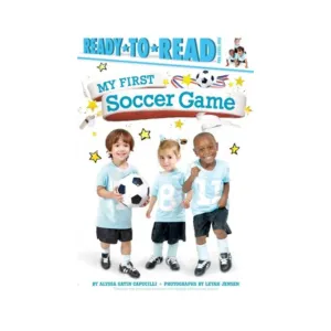 My First Soccer Game / Ready-to-Read Level 1